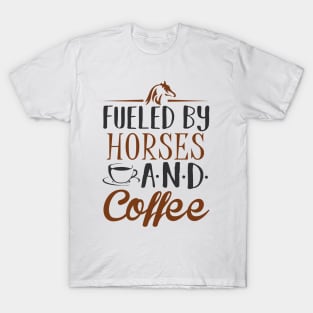 Fueled by Horses and Coffee T-Shirt